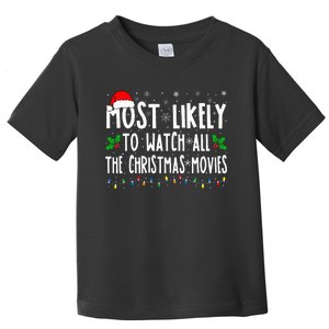 Most Likely Watch All The Christmas Movies Matching Xmas Toddler T-Shirt