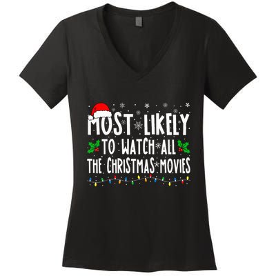 Most Likely Watch All The Christmas Movies Matching Xmas Women's V-Neck T-Shirt