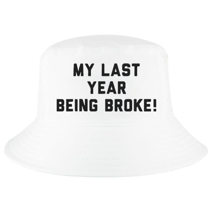 My Last Year Being Broke Cool Comfort Performance Bucket Hat