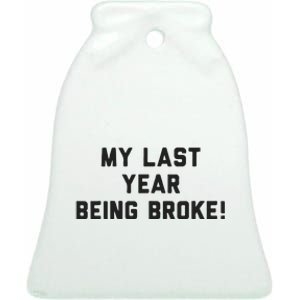 My Last Year Being Broke Ceramic Bell Ornament