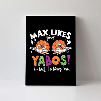 Max Likes Your Yabos In Fact Funny Pumpkin Halloween Scary Canvas