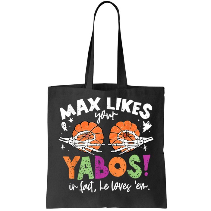 Max Likes Your Yabos In Fact Funny Pumpkin Halloween Scary Tote Bag