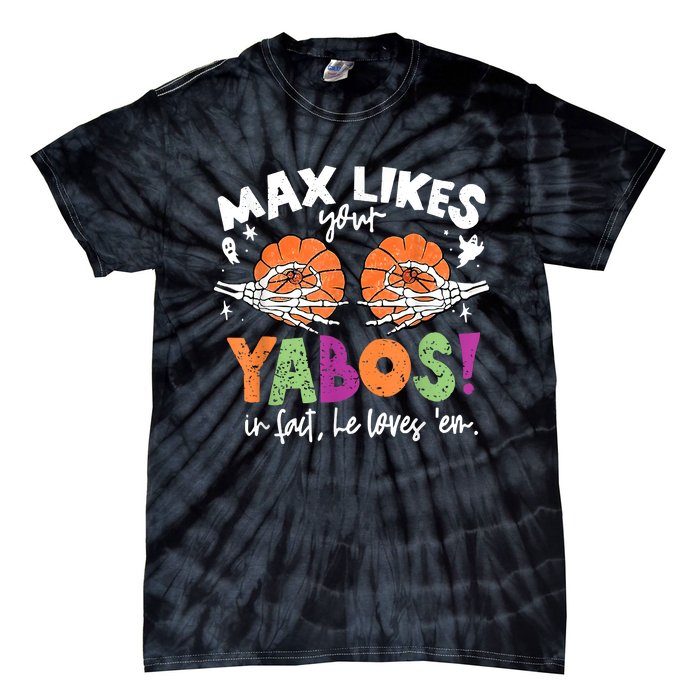 Max Likes Your Yabos In Fact Funny Pumpkin Halloween Scary Tie-Dye T-Shirt