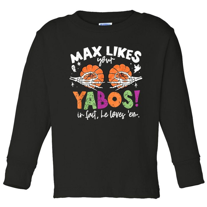 Max Likes Your Yabos In Fact Funny Pumpkin Halloween Scary Toddler Long Sleeve Shirt