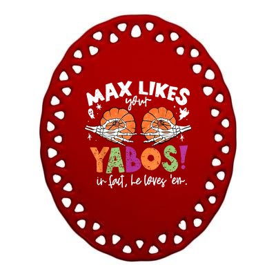 Max Likes Your Yabos In Fact Funny Pumpkin Halloween Scary Ceramic Oval Ornament