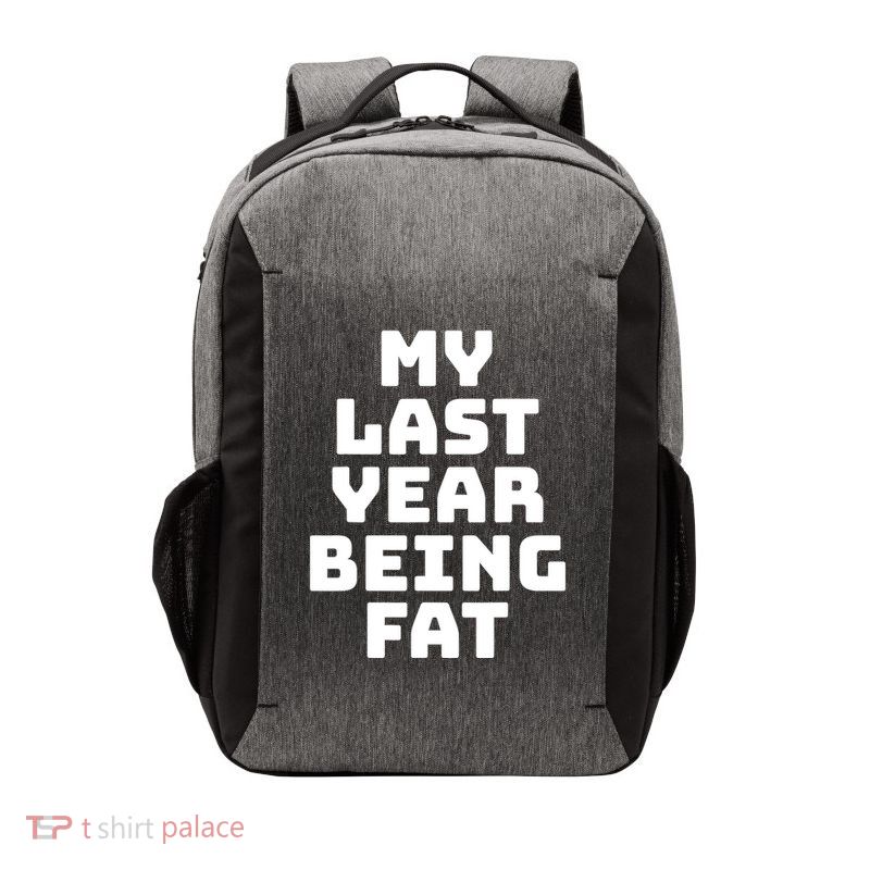 My Last Year Being Fat Funny Workout Fitness Motivation Vector Backpack