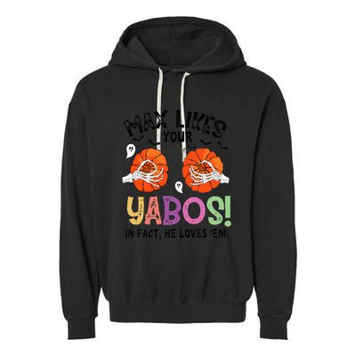 Max Likes Your Yabos In Fact He Loves Em Halloween Funny Boobs Garment-Dyed Fleece Hoodie