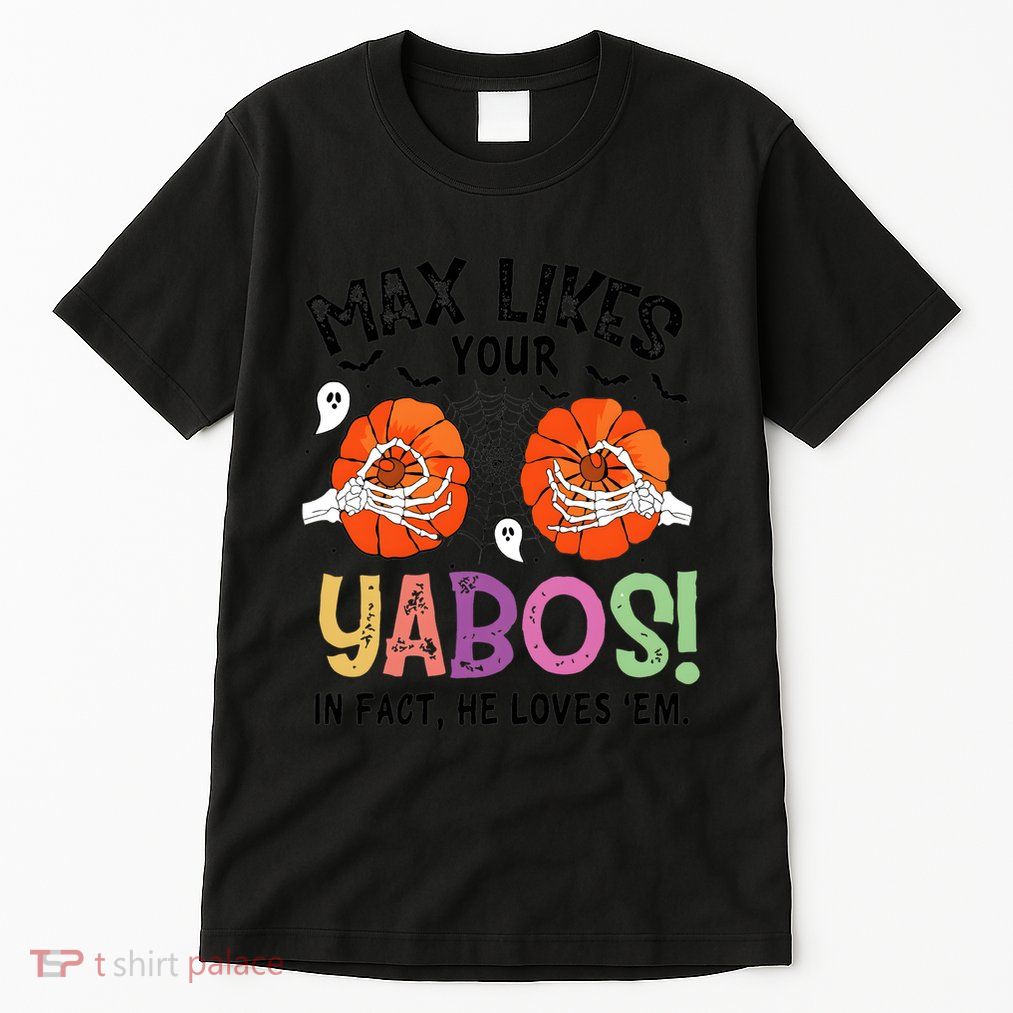 Max Likes Your Yabos In Fact He Loves Em Halloween Funny Boobs Tall T-Shirt