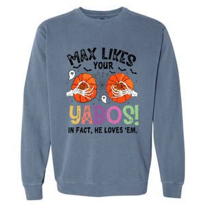 Max Likes Your Yabos In Fact He Loves Em Halloween Funny Boobs Garment-Dyed Sweatshirt