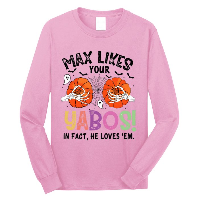 Max Likes Your Yabos In Fact He Loves Em Halloween Funny Boobs Long Sleeve Shirt