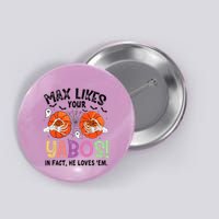Max Likes Your Yabos In Fact He Loves Em Halloween Funny Boobs Button