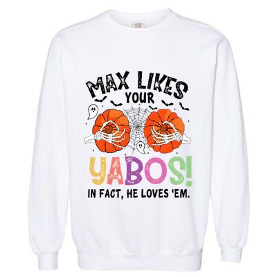Max Likes Your Yabos In Fact He Loves Em Halloween Funny Boobs Garment-Dyed Sweatshirt