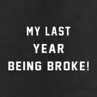 My Last Year Being Broke Funny Hip Hop Quote Cool Comfort Performance Bucket Hat
