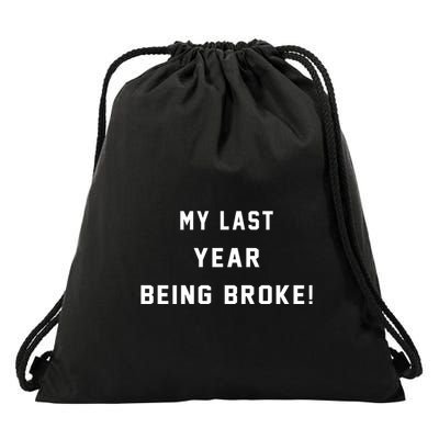 My Last Year Being Broke Funny Hip Hop Quote Drawstring Bag