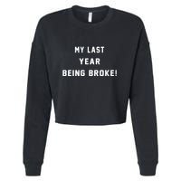 My Last Year Being Broke Funny Hip Hop Quote Cropped Pullover Crew