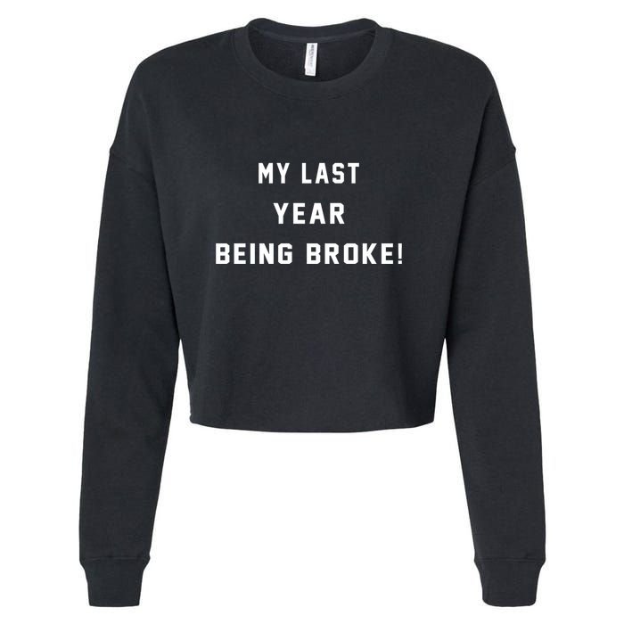 My Last Year Being Broke Funny Hip Hop Quote Cropped Pullover Crew