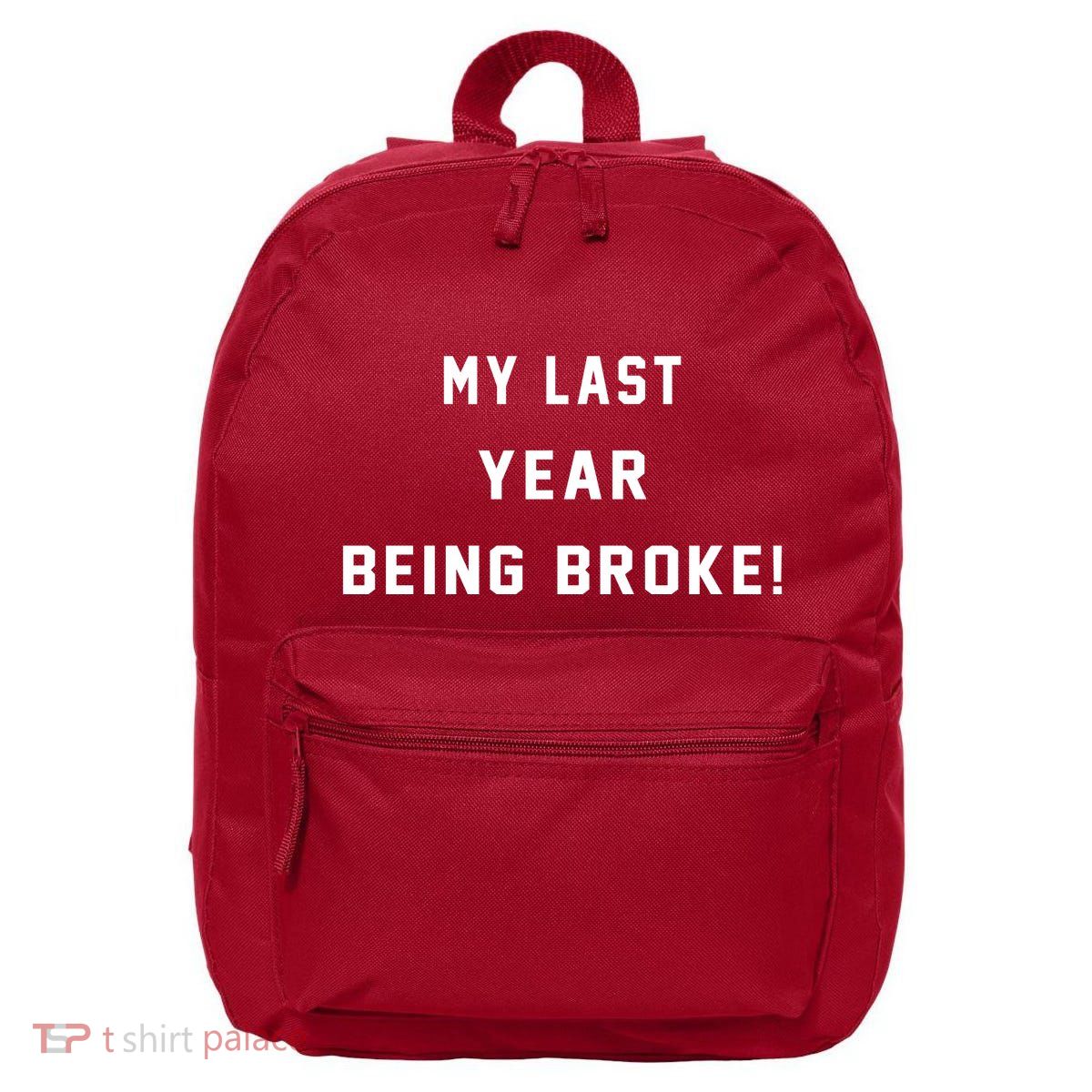 My Last Year Being Broke Funny Hip Hop Quote 16 in Basic Backpack