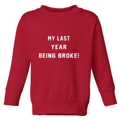 My Last Year Being Broke Funny Hip Hop Quote Toddler Sweatshirt