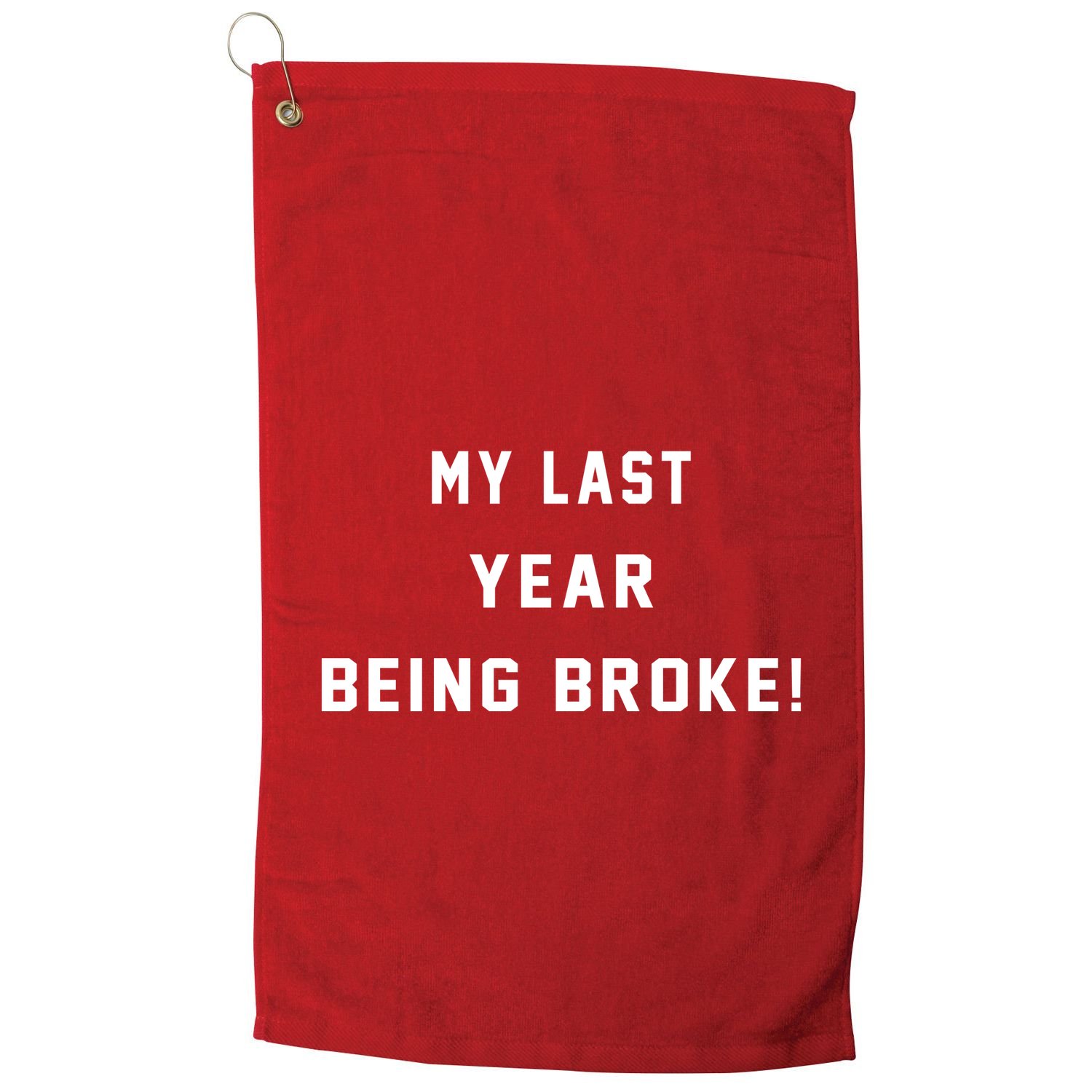 My Last Year Being Broke Funny Hip Hop Quote Golf Towel