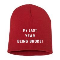 My Last Year Being Broke Funny Hip Hop Quote Short Acrylic Beanie