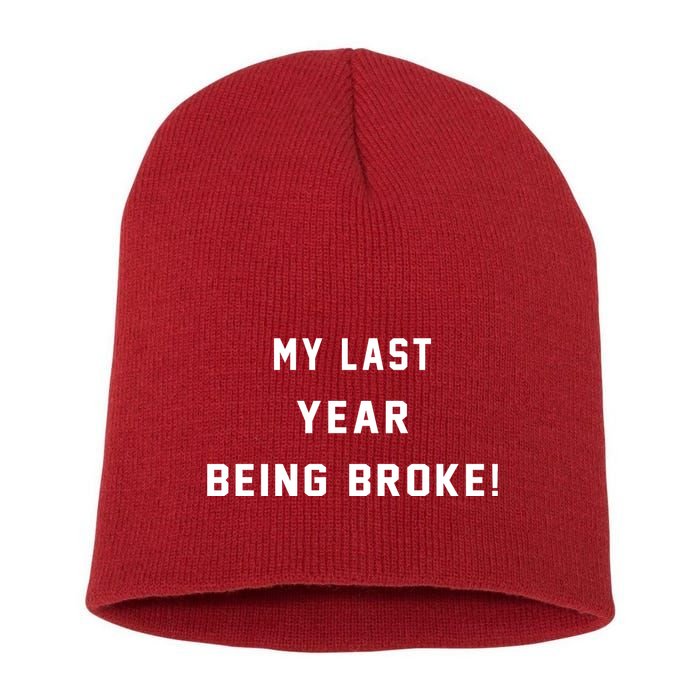 My Last Year Being Broke Funny Hip Hop Quote Short Acrylic Beanie