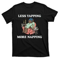 Middleclassfancy Less Yapping More Napping T-Shirt