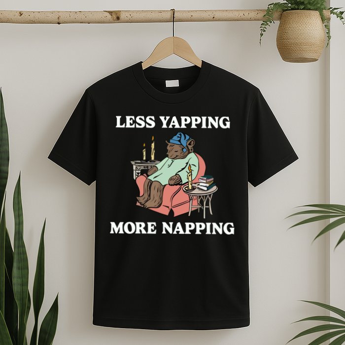 Middleclassfancy Less Yapping More Napping T-Shirt