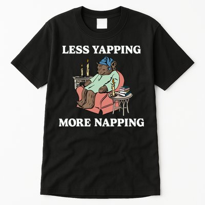 Middleclassfancy Less Yapping More Napping Tall T-Shirt