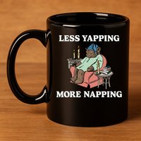 Middleclassfancy Less Yapping More Napping 11oz C Handle Ceramic Mug