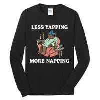 Middleclassfancy Less Yapping More Napping Tall Long Sleeve T-Shirt