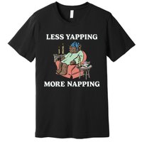 Middleclassfancy Less Yapping More Napping Premium T-Shirt