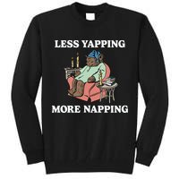 Middleclassfancy Less Yapping More Napping Tall Sweatshirt