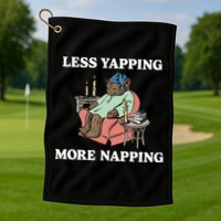 Middleclassfancy Less Yapping More Napping Golf Towel