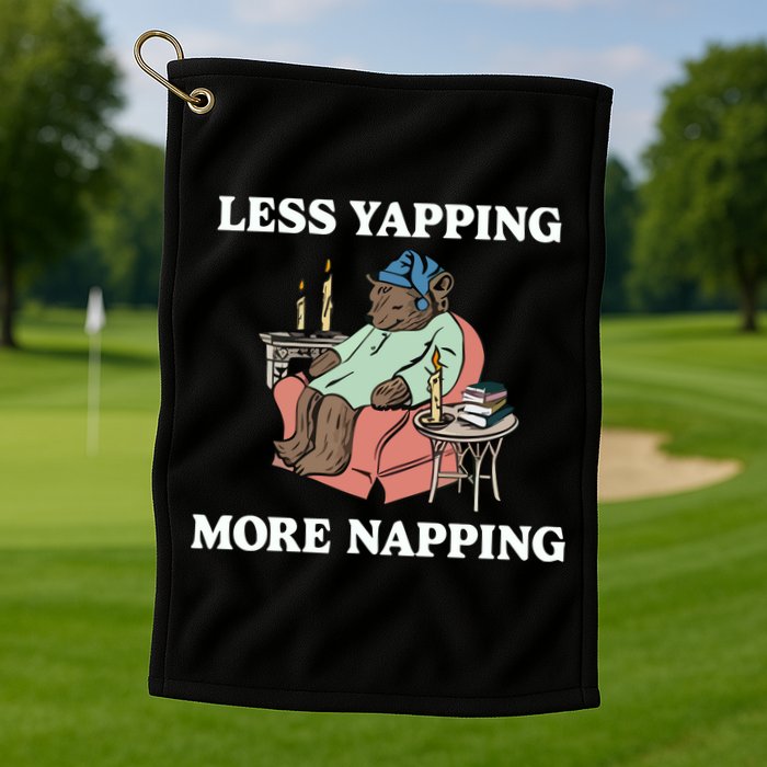 Middleclassfancy Less Yapping More Napping Golf Towel