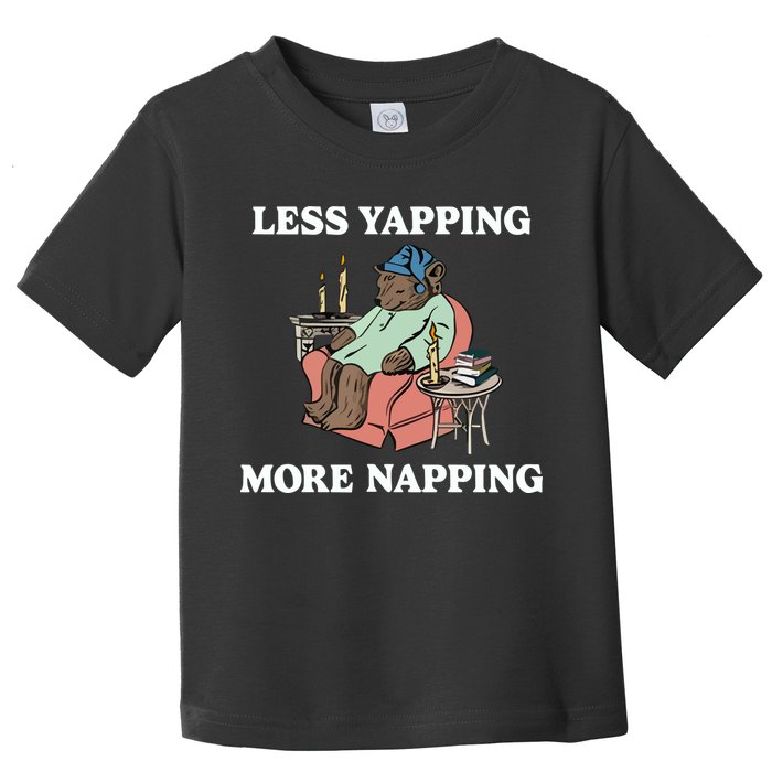 Middleclassfancy Less Yapping More Napping Toddler T-Shirt
