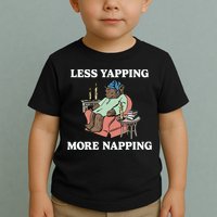 Middleclassfancy Less Yapping More Napping Toddler T-Shirt
