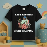 Middleclassfancy Less Yapping More Napping Toddler T-Shirt