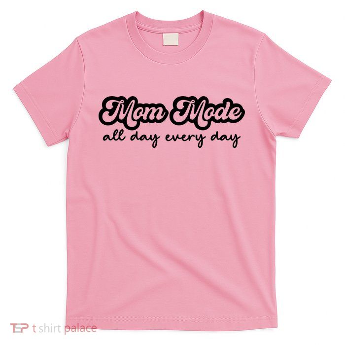 Mom Made All Day Every Day T-Shirt