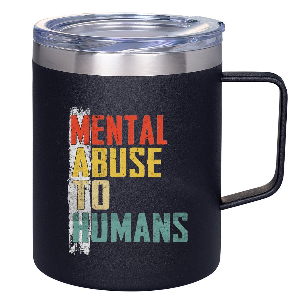 Math Mental Abuse To Humans For Math Teacher 12oz Stainless Steel Coffee Mug