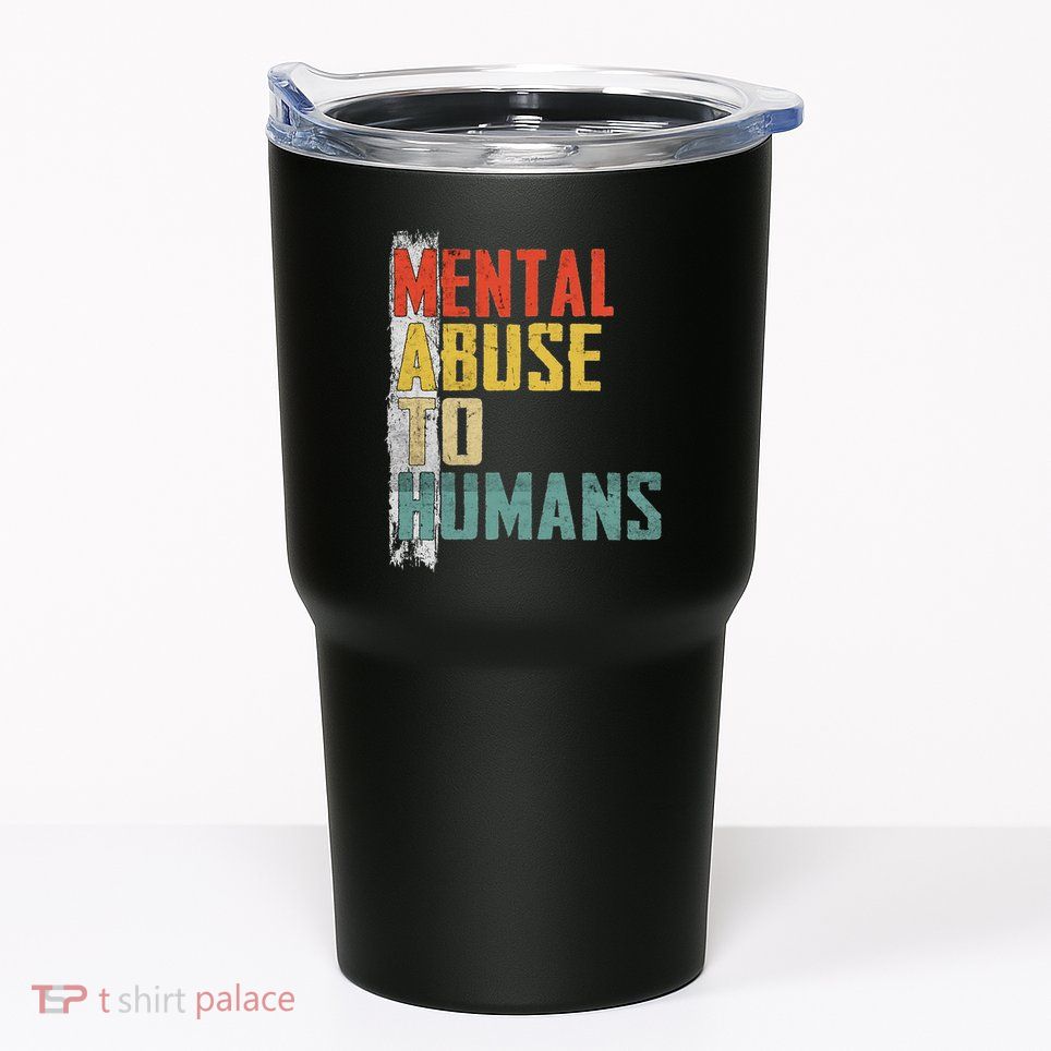 Math Mental Abuse To Humans For Math Teacher Tumbler