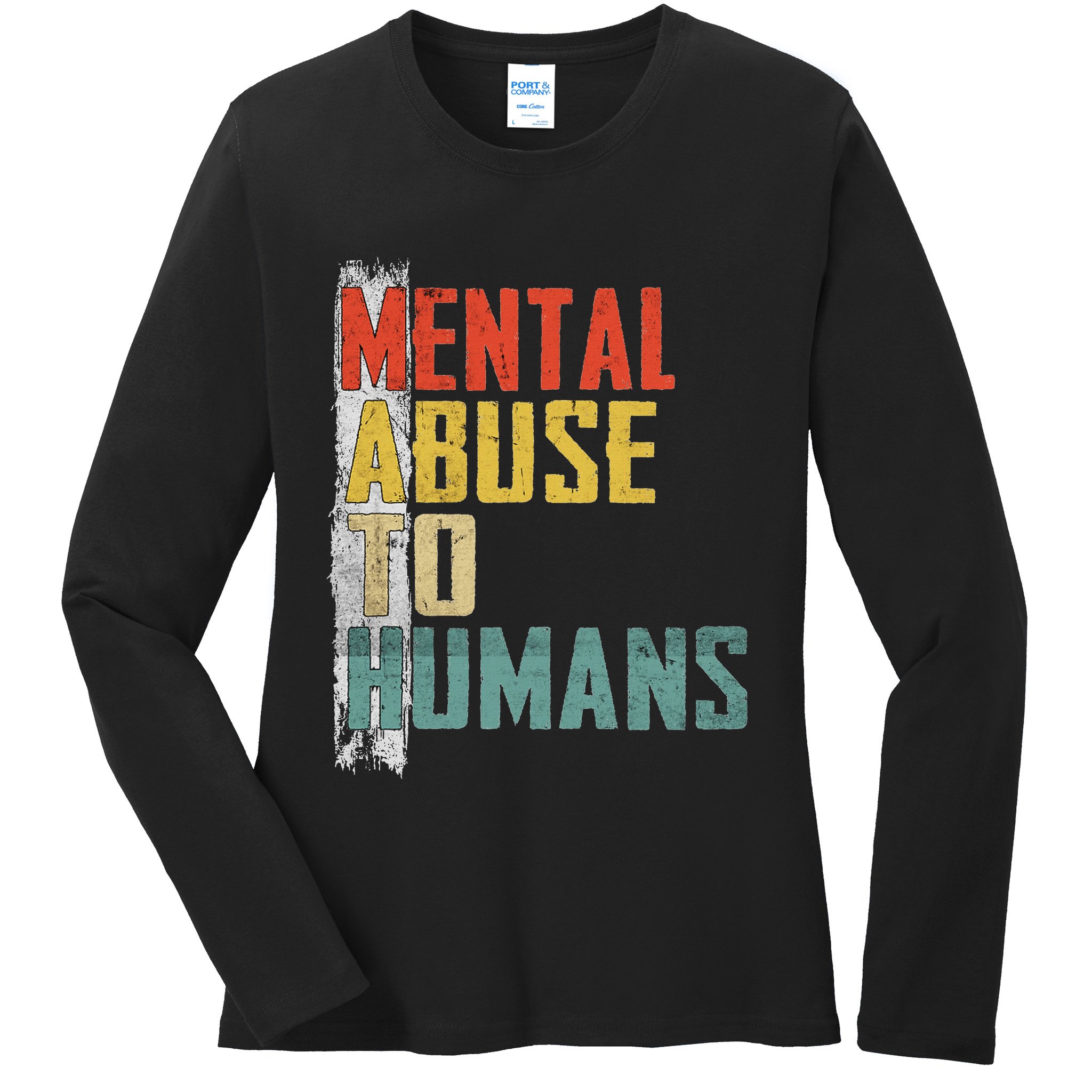 Math Mental Abuse To Humans For Math Teacher Ladies Long Sleeve Shirt