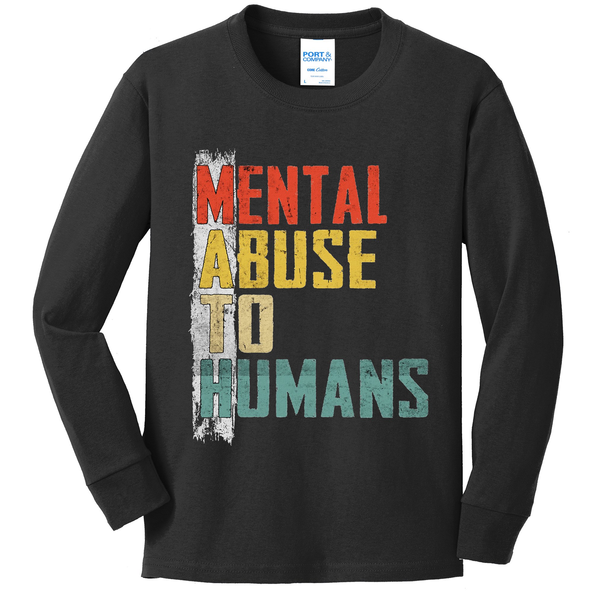 Math Mental Abuse To Humans For Math Teacher Kids Long Sleeve Shirt