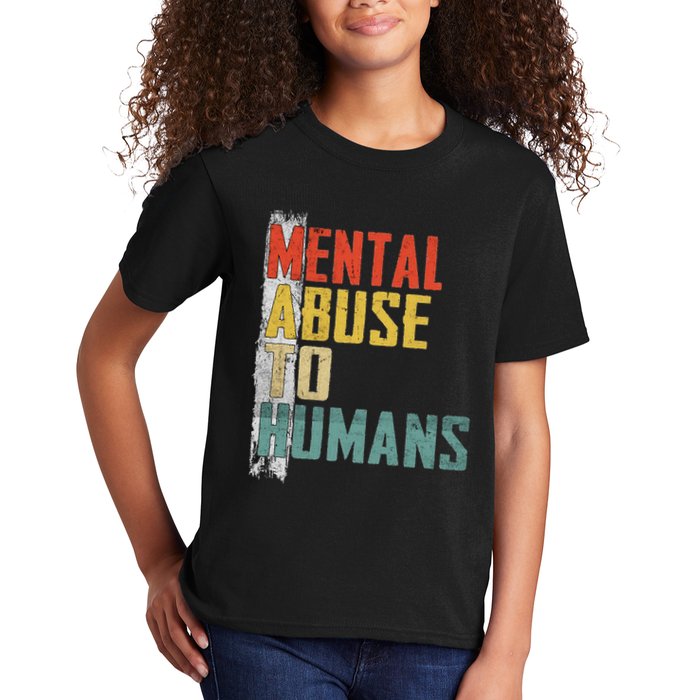 Math Mental Abuse To Humans For Math Teacher Kids T-Shirt