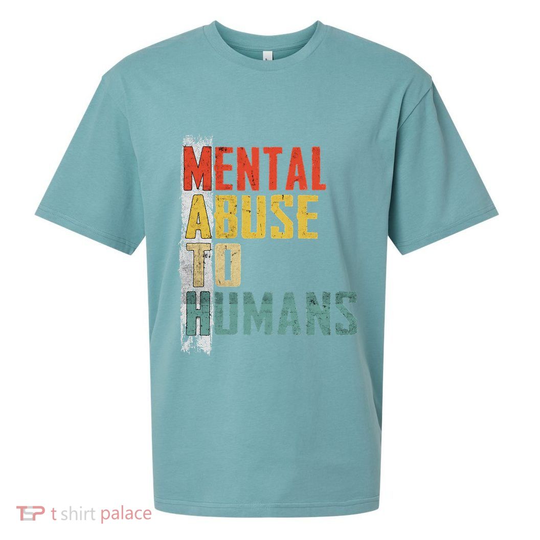 Math Mental Abuse To Humans For Math Teacher Sueded Cloud Jersey T-Shirt