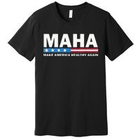 Maha Make America Healthy Again 2024 Us Election Premium T-Shirt