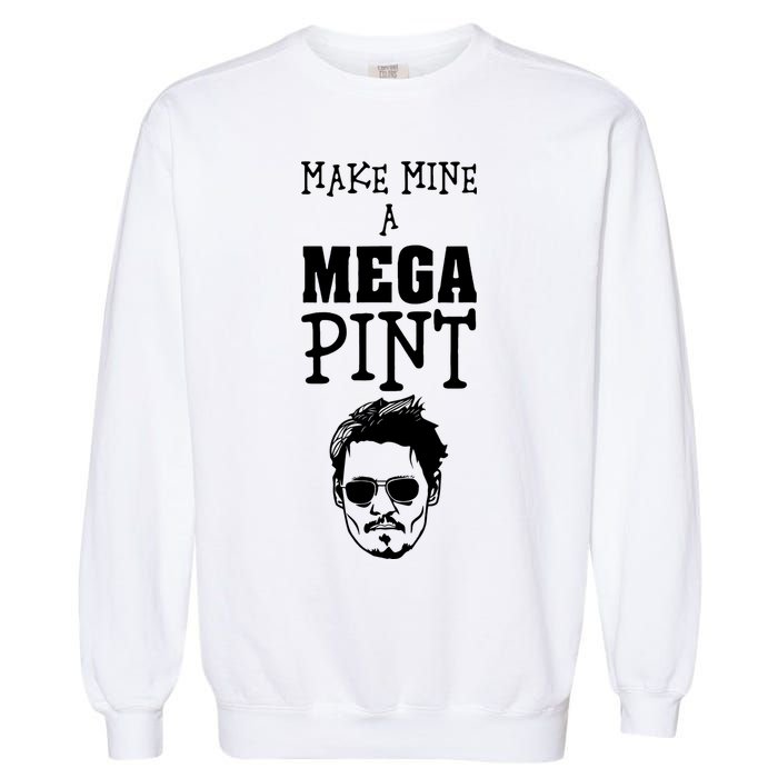 Make Mine A Mega Pint Funny Johnny Depp Garment-Dyed Sweatshirt