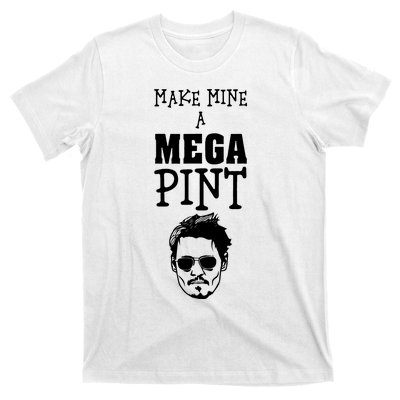 Make Mine A Mega Pint Funny Johnny Depp T-Shirt