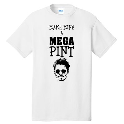 Make Mine A Mega Pint Funny Johnny Depp Tall T-Shirt