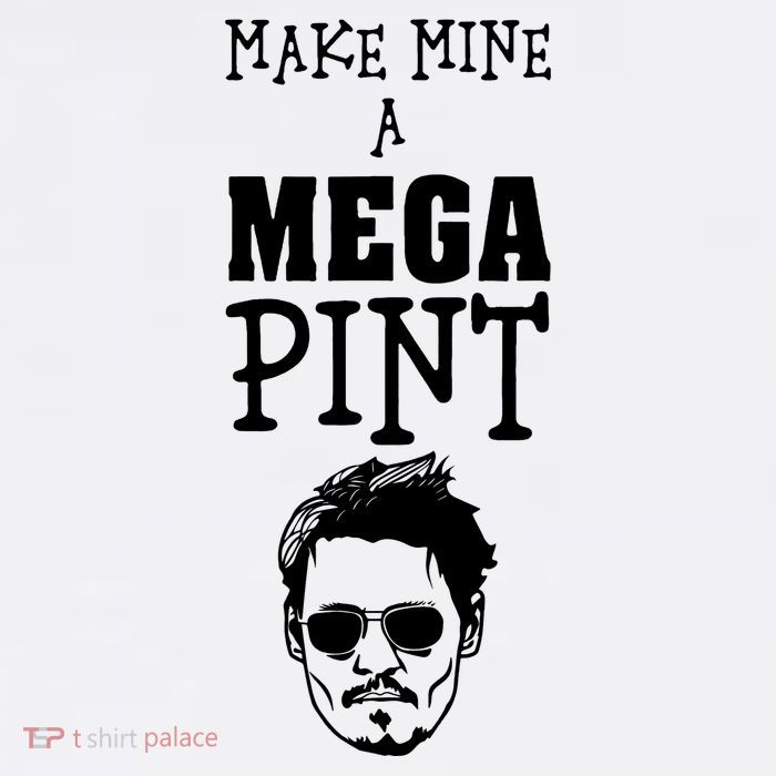 Make Mine A Mega Pint Funny Johnny Depp Button