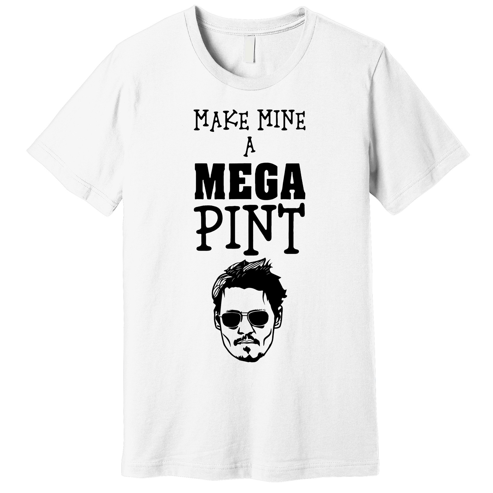 Make Mine A Mega Pint Funny Johnny Depp Premium T-Shirt
